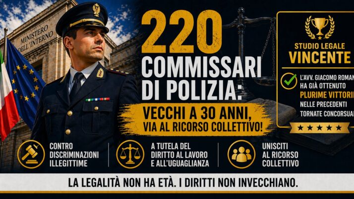 Concorso 220 Commissari PS 2026: “vecchi” a trent’anni. Via al ricorso collettivo!
